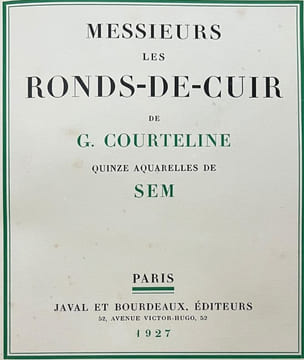 Messieurs les ronds-de-cuir. . COURTELINE (Georges). SEM (Georges GOURSAT, dit)