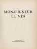 Monseigneur le Vin. Livre 4ème Anjou-Touraine, Alsace, Champagne et autres grands vins de France. . NICOLAS. MONTORGUEIL (G.). 