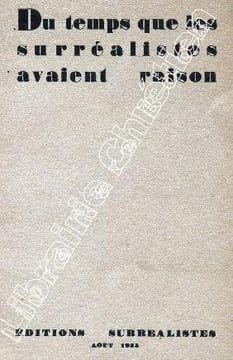 Du temps que les surréalistes avaient raison. . SURREALISME.   NON ILLUSTRE.