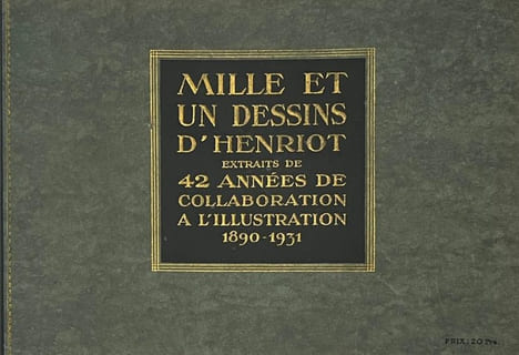 Mille et un dessins d'Henriot extraits de 42 années de collaboration à L'Illustration 1890-1931.. HENRIOT (Henri MAIGROT dit).