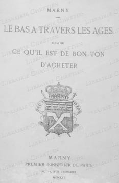 Le Bas à travers les âges suivi de : Ce qu'il est de bon ton d'acheter. . MARNY-LINGERIE. PAVIL.
