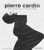 Pierre Cardin, 60 ans de création. . HESSE (Jean Pascal), BENAIM (Laurence).