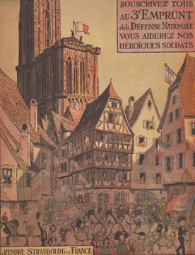 "Souscrivez tous au 3e EMPRUNT de la DEFENSE NATIONALE vous aiderez nos Héroïques soldats ... à rendre Strasbourg à la France".. HANSI (Jean-Jacques ...