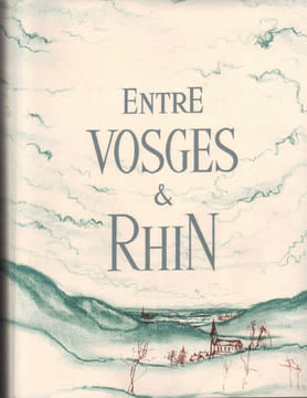 Entre Vosges & Rhin. Le Pays de l'Ill.. GAXOTTE (Pierre). GANTNER (Bernard). 