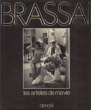 Les Artistes de ma vie..  BRASSAÏ (Gyula Halasz).