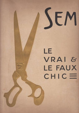 Le vrai et le faux chic..   SEM (Georges GOURSAT, dit).
