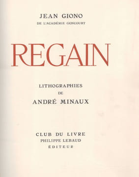 Regain.. GIONO (Jean). MINAUX (André).