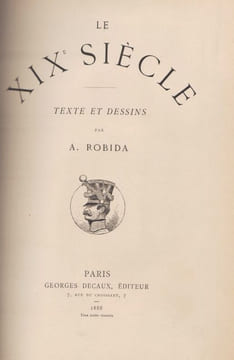 Le Dix-Neuvième Siècle.. ROBIDA (Albert). ROBIDA (Albert).