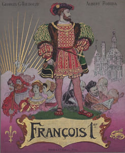 François Ier le Roi Chevalier. 