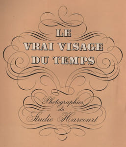 Le Vrai visage du temps. Photographies du studio Harcourt. 