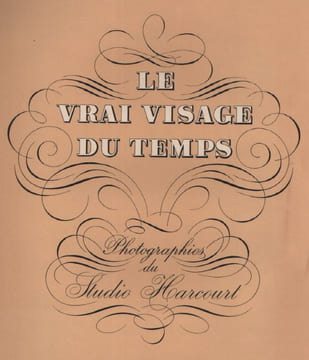 Le Vrai visage du temps. Photographies du studio Harcourt. . HARCOURT (Studio).