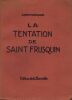 La Tentation de Saint-Frusquin. . HEMARD (Joseph). 