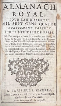 Almanach royal pour l'an bissextil Mil sept cents quatre exactement calculé sur le Méridien de Paris.
