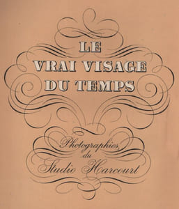 Le Vrai visage du temps. Photographies du studio Harcourt. 