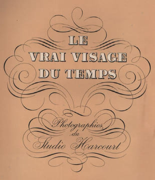 Le Vrai visage du temps. Photographies du studio Harcourt. . HARCOURT (Studio). HARCOURT.