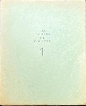 Les Cahiers de Colette. . COLETTE (Sidonie Gabriel).  DUNOYER DE SEGONZAC (André), DARAGNES (Jean-Gabriel), DIGNIMONT (André), MOREAU (Luc-Albert). 