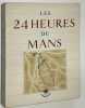 Les 24 Heures du Mans. Histoire d'une grande bataille pacifique et sportive. . LABRIC (Roger). GEO HAM (Georges Hamel dit).