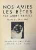 Nos amies les bêtes.. JABOUNE (Jean NOHAIN, dit). KERTESZ (André).