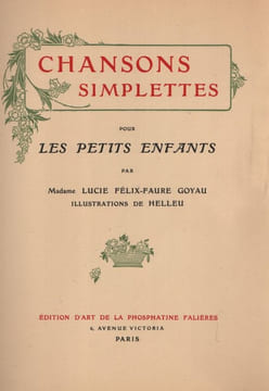 Chansons simplettes pour les petits enfants. . FELIX-FAURE-GOYAU (Lucie). PHOSPHATINE FALIERES. HELLEU (Paul).