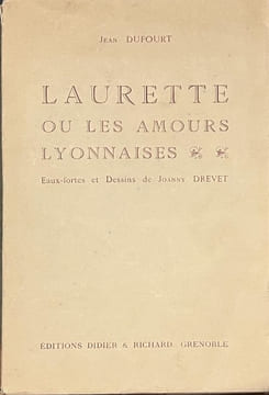 Laurette ou les amours lyonnaises.. DUFOURT (Jean). DREVET (Joanny).