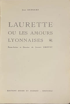 Laurette ou les amours lyonnaises.. DUFOURT (Jean). DREVET (Joanny).