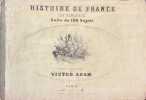 Histoire de France en tableaux. . ADAM (Victor).   ADAM (Victor).  