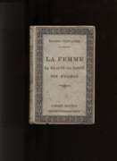 La femme : sa beauté-sa santé-son hygiène.  par VAUCAIRE (Dr. R.).  