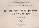Palais du costume. Le costume de la Femme à travers les âges. Exposition Universelle de 1900. Projet Félix. . FÉLIX. 