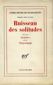 Ruisseau des solitudes, suivi de "Jacinthes" et de "Chapeaugaga". . PIEYRE DE MANDIARGUES (André).