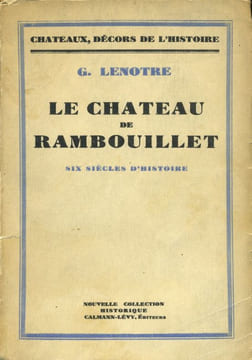 Le Château de Rambouillet. Six siècles d'Histoire. . LENOTRE (G.). < INCONNU >