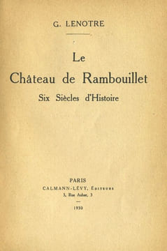 Le Château de Rambouillet. Six siècles d'Histoire. . LENOTRE (G.). < INCONNU >