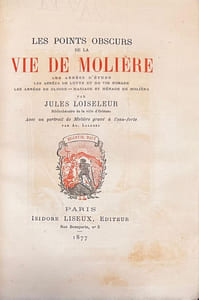 Les Points obscurs de la vie de Molière. Les Années d'étude-Les Années de lutte et de vie nomade-Les Années de gloire-Mariage et ménage de Molière. Avec un portrait de Molière gravé à l'eau-forte par Ad. LALAUZE.