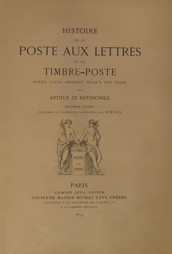 Histoire de la poste aux lettres et du timbre-poste depuis leurs origines jusqu'à nos jours. . ROTSCHILD (Arthur de).  BERTALL (Charles Albert ...