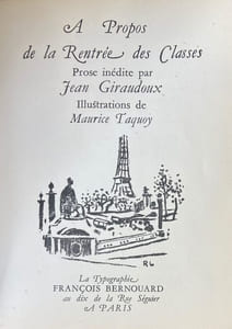 A propos de la rentrée des classes. Prose inédite de Jean Giraudoux. Illustrations de Maurice Taquoy. Paris, François Bernouard, 1939, in-8, broché, couvertur blanche rempliée illustrée en noir. 