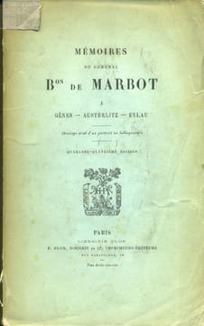 Mémoires du général Baron de Marbot. 3 volumes. Volume I: Gênes-Austerlitz-Eylau. Ouvrage orné d'un portrait en héliogravure. Paris, Librairie Plon, ...