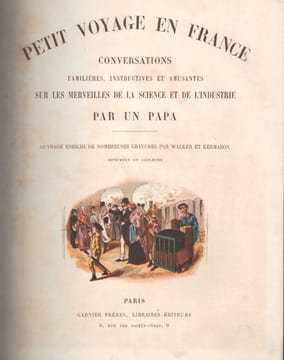 Petit voyage en France. Conversations familières, instructives et amusantes sur les merveilles de science et de l'industrie. . UN PAPA. WALKER, ...