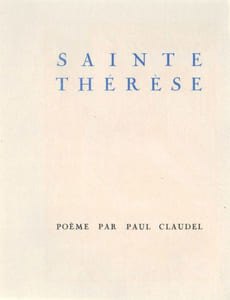 Sainte Thérèse. Poème par Paul Claudel. 