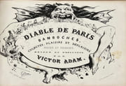 Diable de Paris. Bamboches, culbutes, plaisirs et déplaisisrs, farces et pochades, rêvées et exécutées par Victor ADAM.  par ADAM (Victor).    - Image 2