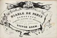 Diable de Paris. Bamboches, culbutes, plaisirs et déplaisisrs, farces et pochades, rêvées et exécutées par Victor ADAM. 