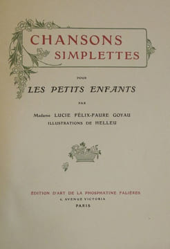 Chansons simplettes pour les petits enfants. . FELIX-FAURE-GOYAU (L.). PHOSPHATINE FALIERES. HELLEU (Paul).