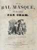 Au bal masqu&eacute;. Mac&eacute;doine. La bourse illustr&eacute;e. Paris l'hiver. . LE CHARIVARI-REVUE.  CHAM (Am&eacute;d&eacute;e de No&eacute;, dit). 