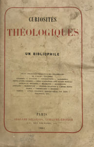 Curiosités théologiques par un bibliophile.