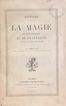 Histoire de la Magie, du monde surnaturel et de la fatalité à travers les temps et les peuples, par P. Christian.. [Pitois, Christian]