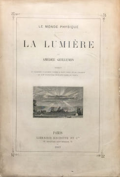 Monde (Le) physique. La Lumière. Contenant 27 grandes planches tirées à part dont 13 en couleurs et 353 vignettes insérées dans le texte.. Guillemin ...