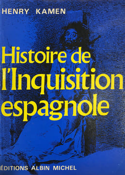 Histoire de l'Inquisition Espagnole. (The Spanish Inquisition). Traduit de l'anglais par Tannette Prigent et Hélène Delattre.. Kamen (Henry) :