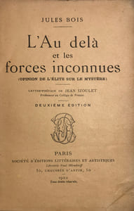 Au Delà (L') et les forces inconnues (Opinion de l'Elite sur le Mystère). Lettre préface par Jean Izoulet, professeur au Collège de France.