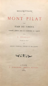 Description du Mont Pilat. Nouvelle édition avec la traduction en regard par E. Mulsant, enrichie de notes par Alexis Jordan, Drian et Mulsant.
