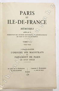 Paris et Ile-de-France. Mémoires publiés par la Fédération des Sociétés Historiques et Archéologiques de Paris et de l’Ile-de-France. Tome V-VI. 1953-1954. L’ORIGINE DES MAGISTRATS DU PARLEMENT DE PARIS AU XVIIIe SIECLE (1715-1771). Dictionnaire génalogique.