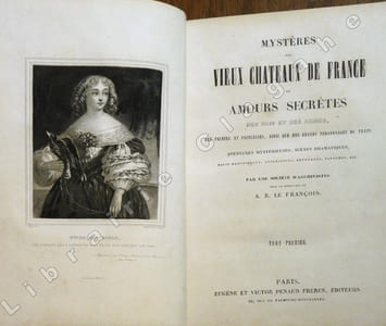 Mystères des vieux chateaux de France ou amours secrètes des Rois et des Reines, des Princes et Princesse, ainsi que des grands personnages du temps. Aventures mystérieuses, scènes dramatiques, faits merveilleurs, apparitions, revenants, fantômes, etc.