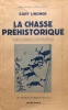Chasse (La) préhistorique. Traduit de l'allemand par le Dr George Montandon. Avec 143 figures et 24 planches hors-texte. Avant-propos du traducteur.. ...